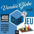 Couverture du livre « Cube jeu ; Vendée Globe ; pour s'amuser et devenir incollable sur le Vendée Globe » de Herve Retureau aux éditions Geste