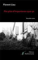 Couverture du livre « Pas plus d'importance que ça » de Florent Liau aux éditions Stellamaris