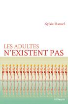 Couverture du livre « Les adultes n'existent pas » de Sylvia Hansel aux éditions Intervalles