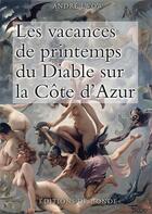 Couverture du livre « Les vacances de printemps du diable sur la Côte d'Azur » de Lwow Andre aux éditions De L'onde