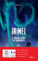 Couverture du livre « Irineï et le grand esprit du mammouth Tome 1 » de Val Reiyel aux éditions Slalom