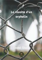 Couverture du livre « La révolte d'un orphelin » de Abada Leonel aux éditions Le Lys Bleu