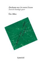 Couverture du livre « Duchamp avec (et contre) Lacan : essai de mutologie queer » de Eric Alliez aux éditions Les Presses Du Reel