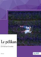Couverture du livre « Le pélikan » de Cruvelier Emmanuel aux éditions Nombre 7