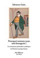 Couverture du livre « Pourquoi sommes nous anti-bourgeois » de Gatto Salvatore aux éditions Ars Magna