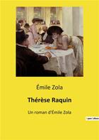 Couverture du livre « Therese raquin - un roman d'emile zola » de Émile Zola aux éditions Culturea