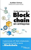 Couverture du livre « Guide pratique de la blockchain en entreprise » de Aurelien Onimus aux éditions Eyrolles
