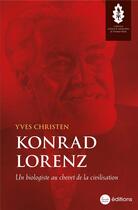 Couverture du livre « Konrad Lorenz : un biologiste au chevet de la civilisation » de Yves Christen aux éditions La Nouvelle Librairie