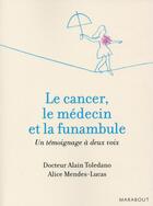 Couverture du livre « Le médecin, le cancer et la funambule » de Alain Toledano et Marie-Alice Mendes Lucas aux éditions Marabout