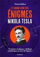 Couverture du livre « Le grand livre des énigmes de Tesla » de Richard Wolfrik Galland aux éditions Marabout