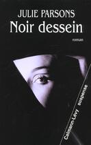 Couverture du livre « Noir dessein » de Julie Parsons aux éditions Calmann-levy