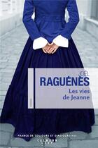 Couverture du livre « Les vies de Jeanne » de Joel Raguenes aux éditions Calmann-levy