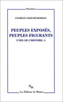 Couverture du livre « Peuples exposés, peuples figurants ; l'oeil de l'histoire Tome 4 » de Georges Didi-Huberman aux éditions Minuit