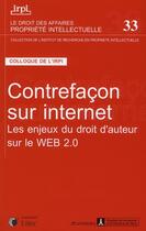 Couverture du livre « Contrefaçon sur internet ; les enjeux du droit d'auteur sur le web 2.0 » de Irpi aux éditions Lexisnexis