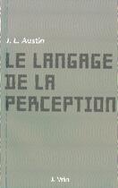 Couverture du livre « Le langage de la perception » de John Langshaw Austin aux éditions Vrin