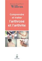 Couverture du livre « Comprendre et traiter l'arthrose et l'arthrite » de Jean-Pierre Willem aux éditions Dauphin