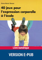 Couverture du livre « 40 jeux pour l'expression corporelleà l'école » de Venner Anne-Marie aux éditions Retz