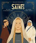 Couverture du livre « Saints ; 15 vies extraordinaires de Pierre à Mère Teresa » de Charlotte Grossetete et Stephanie Son et Nans Grall aux éditions Mame
