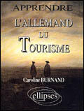 Couverture du livre « Apprendre l'allemand du tourisme » de Caroline Burnand aux éditions Ellipses