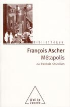 Couverture du livre « Métapolis ; ou l'avenir des villes » de Francois Ascher aux éditions Odile Jacob