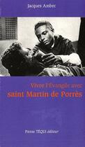 Couverture du livre « Vivre l'évangile avec Saint Martin de Porres » de Jacques Ambec aux éditions Tequi