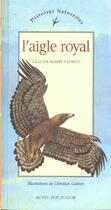 Couverture du livre « L'aigle royal » de Vadrot/Galinet aux éditions Actes Sud