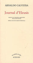 Couverture du livre « Journal d'Eleusis » de Arnaldo Calveyra aux éditions Actes Sud