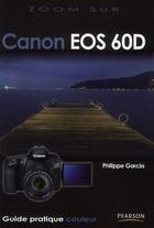 Couverture du livre « Canon EOS 60D » de Philippe Garcia aux éditions Pearson