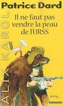 Couverture du livre « Alix Karol t.21 ; il ne faut pas vendre la peau de l'URSS » de Patrice Dard aux éditions Vauvenargues