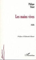 Couverture du livre « Les mains vives - recits » de Philippe Tetart aux éditions L'harmattan