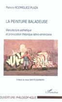 Couverture du livre « La peinture baladeuse - manufacture esthetique et provocation theorique latino-americaine » de Rodriguez-Plaza P. aux éditions L'harmattan