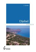 Couverture du livre « Djebel » de J. Cervier aux éditions Societe Des Ecrivains