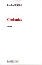 Couverture du livre « Croisades » de Jean Laoukole aux éditions La Bruyere
