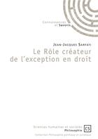 Couverture du livre « Le rôle créateur de l'exception en droit » de Jean-Jacques Sarfati aux éditions Connaissances Et Savoirs