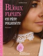 Couverture du livre « Bijoux fleuris en pâte polymère » de Kerrozen aux éditions De Saxe