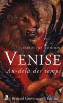 Couverture du livre « Venise ; au-delà des temps » de Christine Mondon aux éditions Bernard Giovanangeli