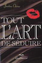 Couverture du livre « Tout L'Art De Seduire » de Chirac aux éditions Quebecor