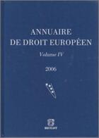 Couverture du livre « Annuaire du droit européen t.4 (édition 2006) » de  aux éditions Bruylant