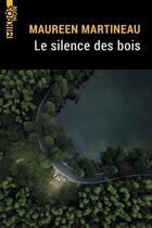 Couverture du livre « Le silence des bois » de Maureen Martineau aux éditions Editions De L'aube