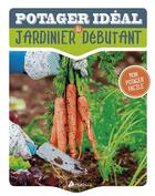 Couverture du livre « Le potager idéal du jardinier débutant » de Jane Courtier aux éditions Artemis