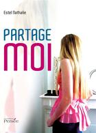 Couverture du livre « Partage-moi » de Nathalie Estel aux éditions Persee