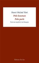 Couverture du livre « Polo kouman / Polo parle » de Henri-Michel Yere aux éditions D'en Bas
