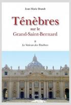 Couverture du livre « TENEBRES SUR LE GRAND-SAINT-BERNARD TOME 2 » de Brandt Jean Marie aux éditions Slatkine