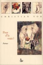 Couverture du livre « Pour d'la vraie ? t.1 » de Christian Yor aux éditions Petit Vehicule