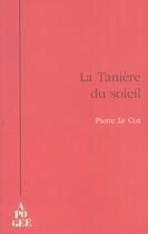 Couverture du livre « La taniere du soleil » de Pierre Le Coz aux éditions Apogee