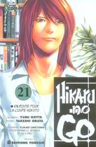 Couverture du livre « Hikaru no go Tome 21 : en route pour la coupe Hokuto » de Yumi Hotta et Takeshi Obata aux éditions Delcourt