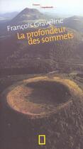 Couverture du livre « La profondeur des sommets » de Francois Graveline aux éditions National Geographic