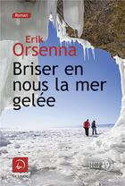 Couverture du livre « Briser en nous la mer gelée Tome 2 » de Erik Orsenna aux éditions Editions De La Loupe