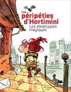 Couverture du livre « Les péripéties d'Hortimini : les enveloppes magiques » de Caroline Coquaz et Hortense Simony et Ben Bert aux éditions Editions Thot
