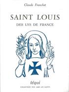Couverture du livre « Saint Louis Des Lys De France » de Franchet aux éditions Tequi